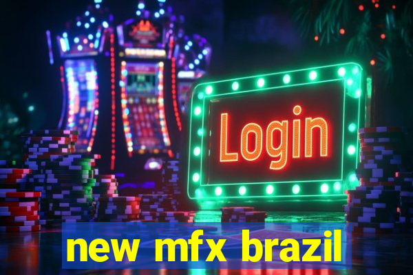 new mfx brazil